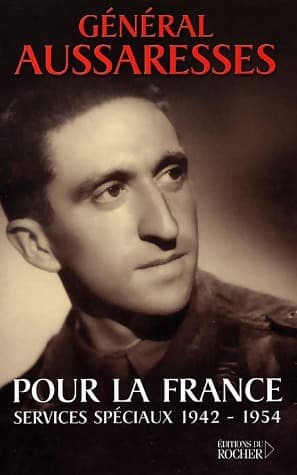Pour la France. Services spéciaux (1942-1954) - Général Aussaresses