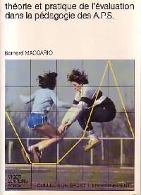 Théorie et pratique de l'évaluation dans la pédagogie des A.P.S. - Bernard Maccario